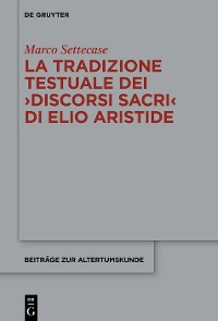 Cover La tradizione testuale dei ›Discorsi sacri‹ di Elio Aristide