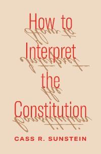 Cover How to Interpret the Constitution