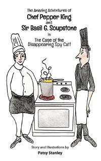 Cover The Amazing Adventures of Chef Pepper King and Sir Basil Soupstone in The Case of the Disappearing Spy Cat