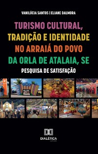 Cover Turismo Cultural, Tradição e Identidade no Arraiá do Povo da Orla de Atalaia, SE