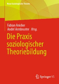 Cover Die Praxis soziologischer Theoriebildung