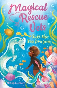 Cover Magical Rescue Vets: Suki the Sea Dragon