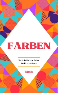 Cover Farben - wie du die Macht der Farben für dich nutzen kannst