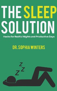 Cover The Sleep Solution - Hacks for Restful Nights and Productive Days