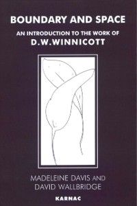 Cover Boundary and Space : An Introduction to the Work of D.W. Winnicott