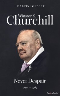 Cover Winston S. Churchill: Never Despair, 1945-1965