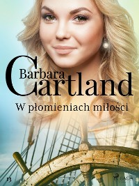 Cover W płomieniach miłości - Ponadczasowe historie miłosne Barbary Cartland
