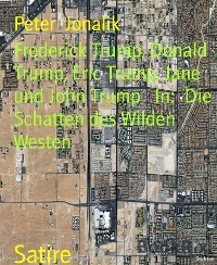 Cover Frederick Trump, Donald Trump, Eric Trump, Jane und John Trump   In:  Die Schatten des Wilden Westen