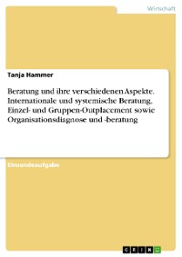 Cover Beratung und ihre verschiedenen Aspekte. Internationale und systemische Beratung, Einzel- und Gruppen-Outplacement sowie Organisationsdiagnose und -beratung
