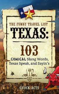 Cover The Funny Travel List Texas: 103 Slang Words, Texas Speak, and Sayin's