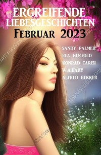 Cover Ergreifende Liebesgeschichten Februar 2023