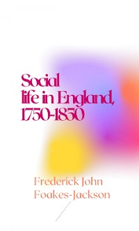 Cover Social life in England, 1750-1850