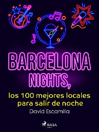 Cover Barcelona nights, los 100 mejores locales para salir de noche