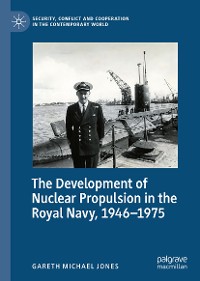 Cover The Development of Nuclear Propulsion in the Royal Navy, 1946-1975