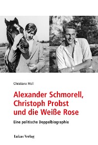 Cover Alexander Schmorell, Christoph Probst und die Weiße Rose