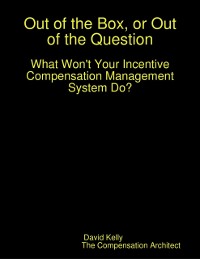 Cover Out of the Box, or Out of the Question:  What Won't Your Incentive Compensation Management System Do?