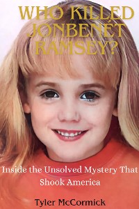 Cover Who Killed JonBenét Ramsey?