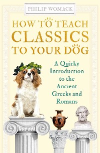 Cover How to Teach Classics to Your Dog