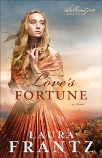 Cover Love's Fortune (The Ballantyne Legacy Book #3)