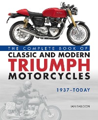 Cover The Complete Book of Classic and Modern Triumph Motorcycles 1937-Today