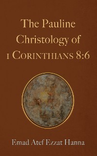 Cover The Pauline Christology of 1 Corinthians 8:6