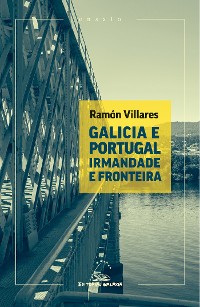 Cover Galicia e Portugal. Irmandade e fronteira