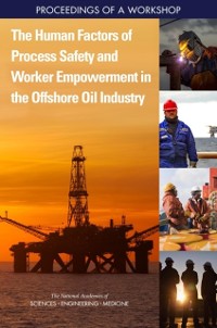 Cover Human Factors of Process Safety and Worker Empowerment in the Offshore Oil Industry