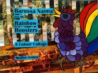 Cover Barossa Nanna and the Rainbow Roosters - a Colour Collage