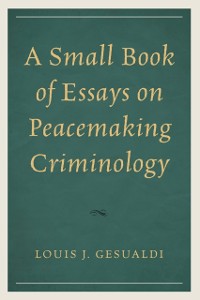 Cover Small Book of Essays on Peacemaking Criminology