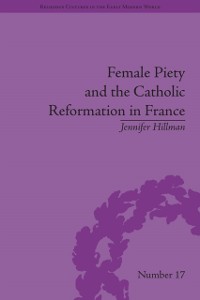 Cover Female Piety and the Catholic Reformation in France