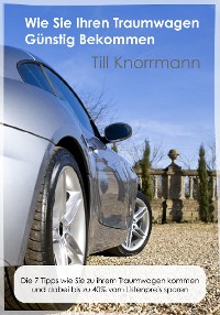 Cover Wie Sie günstig an Ihren Traumwagen kommen