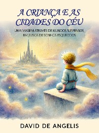 Cover A Criança E As Cidades Do Céu