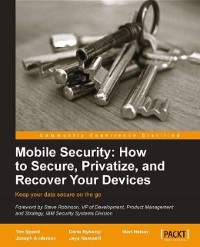 Cover Mobile Security: How to Secure, Privatize, and Recover Your Devices