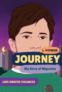 Cover Journey: My Story of Migration (I, Witness)