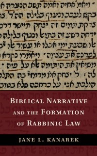 Cover Biblical Narrative and the Formation of Rabbinic Law