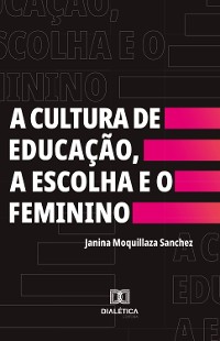 Cover A Cultura de Educação, a Escolha e o Feminino