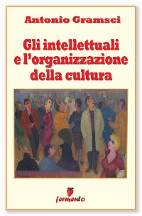 Cover Gli intellettuali e l'organizzazione della cultura