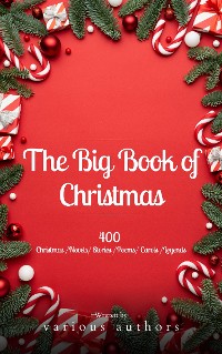 Cover The Big Book of Christmas: A Festive Feast of 140+ Authors and 400+ Timeless Tales, Poems, and Carols!
