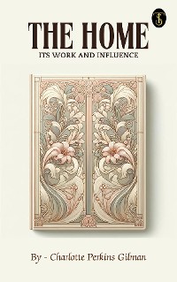 Cover The home: its work and influence