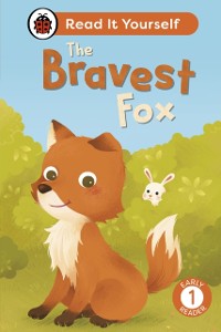 Cover Bravest Fox: Read It Yourself - Level 1 Early Reader