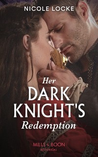 Cover Her Dark Knight's Redemption (Mills & Boon Historical) (Lovers and Legends, Book 8)