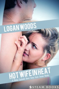 Cover Hot Wife in Heat - A Kinky Cuckold Short Story from Steam Books