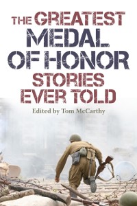 Cover Greatest Medal of Honor Stories Ever Told