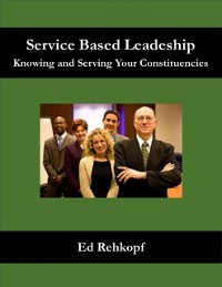 Cover Service Based Leadership - Knowing and Serving Your Constituencies