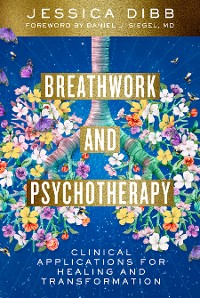 Cover Breathwork and Psychotherapy: Clinical Applications for Healing and Transformation