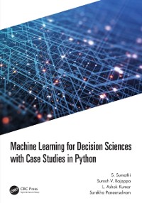 Cover Machine Learning for Decision Sciences with Case Studies in Python