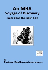 Cover An MBA Voyage of Discovery : Deep Down the Rabbit Hole