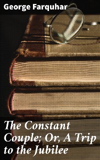 Cover The Constant Couple; Or, A Trip to the Jubilee