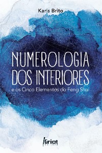 Cover Numerologia dos Interiores e os Cinco Elementos do Feng Shui