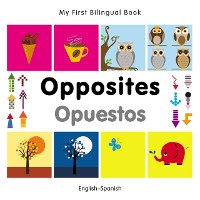 Cover My First Bilingual Book–Opposites (English–Spanish)